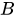 <math xmlns="http://www.w3.org/1998/Math/MathML"><mi>B</mi></math>