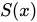 <math xmlns="http://www.w3.org/1998/Math/MathML"><mi>S</mi><mfenced><mi>x</mi></mfenced></math>