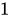 <math xmlns="http://www.w3.org/1998/Math/MathML"><mn>1</mn></math>