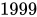 <math xmlns="http://www.w3.org/1998/Math/MathML"><mn>1999</mn></math>