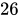 <math xmlns="http://www.w3.org/1998/Math/MathML"><mn>26</mn></math>