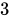 <math xmlns="http://www.w3.org/1998/Math/MathML"><mn>3</mn></math>