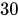 <math xmlns="http://www.w3.org/1998/Math/MathML"><mn>30</mn></math>
