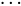 <math xmlns="http://www.w3.org/1998/Math/MathML"><mo>.</mo><mo>.</mo><mo>.</mo></math>