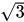 <math xmlns="http://www.w3.org/1998/Math/MathML"><msqrt><mn>3</mn></msqrt><mi></mi></math>